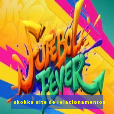 skokka site de relacionamentos